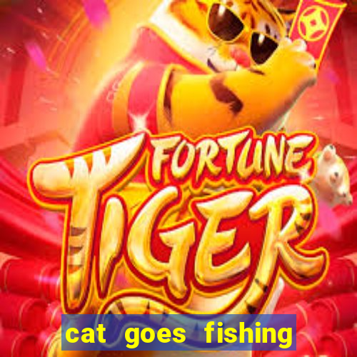 cat goes fishing free download